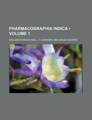 Book cover for Pharmacographia Indica (Volume 1)