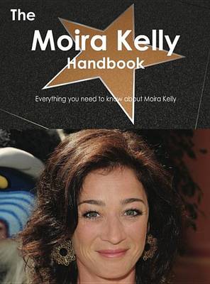 Book cover for The Moira Kelly Handbook - Everything You Need to Know about Moira Kelly