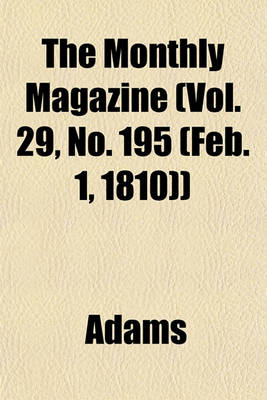 Book cover for The Monthly Magazine (Vol. 29, No. 195 (Feb. 1, 1810))