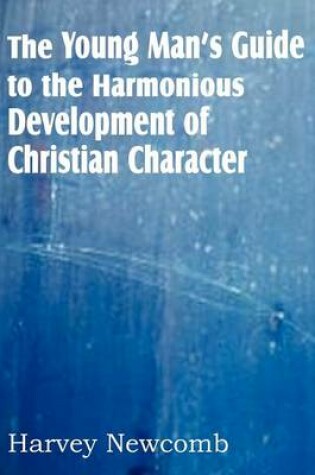 Cover of The Young Man's Guide to the Harmonious Development of Christian Character