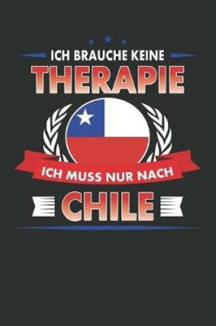 Cover of Ich Brauche Keine Therapie Ich Muss Nur Nach Chile