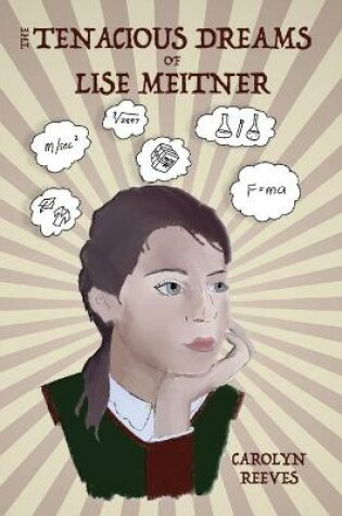 Cover of The Tenacious Dreams of Lise Meitner