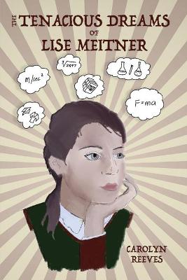 Book cover for The Tenacious Dreams of Lise Meitner