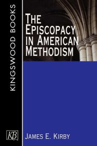 Cover of The Episcopacy in American Methodism