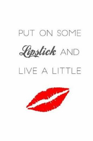 Cover of Put On Some Lipstick and Live a Little