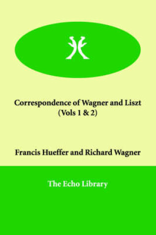 Cover of Correspondence of Wagner and Liszt (Vols 1 & 2)