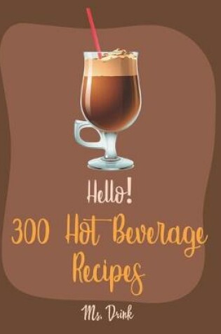 Cover of Hello! 300 Hot Beverage Recipes