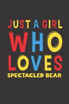 Book cover for Just A Girl Who Loves Spectacled Bear