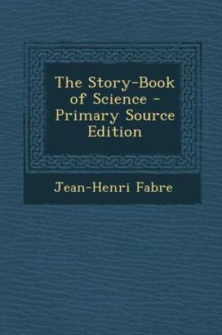 Cover of The Story-Book of Science - Primary Source Edition