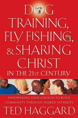 Book cover for Dog Training, Fly Fishing, and Sharing Christ in the 21st Century