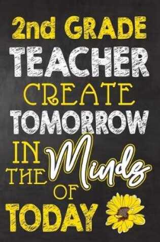 Cover of 2nd Grade Teacher Create Tomorrow in The Minds Of Today
