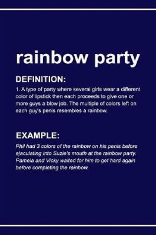 Cover of Urban Dictionary Funny 'rainbow Party' Lined Notebook. Journal & Exercise Book (Blue)