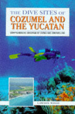 Cover of The Dive Sites of Cozumel and the Yucatan