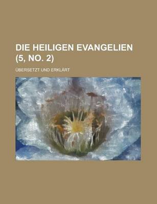 Book cover for Die Heiligen Evangelien; Ubersetzt Und Erklart (5, No. 2 )