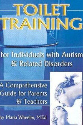 Cover of Toilet Training for Individuals with Autism & Related Disorders