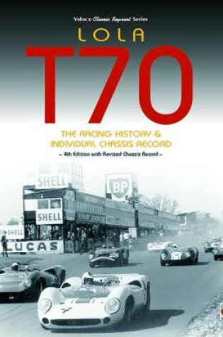 Cover of Lola T70 - The Racing History & Individual Chassis Record