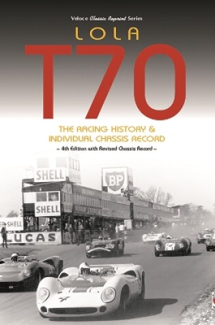 Cover of Lola T70 - The Racing History & Individual Chassis Record