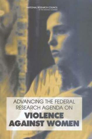 Cover of Advancing the Federal Research Agenda on Violence Against Women