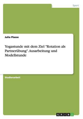 Book cover for Yogastunde mit dem Ziel Rotation als Partnerubung. Ausarbeitung und Modellstunde