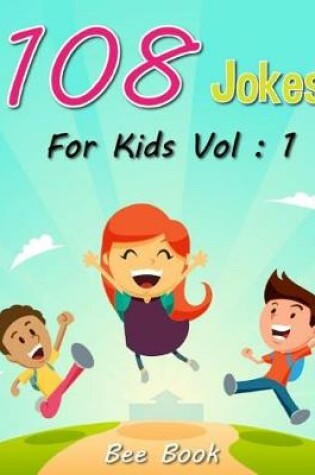 Cover of 108 Jokes For Kids Vol. 1