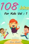 Book cover for 108 Jokes For Kids Vol. 1