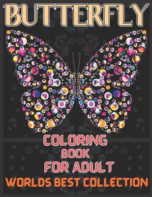 Book cover for Butterfly coloring book for adult worlds best collection