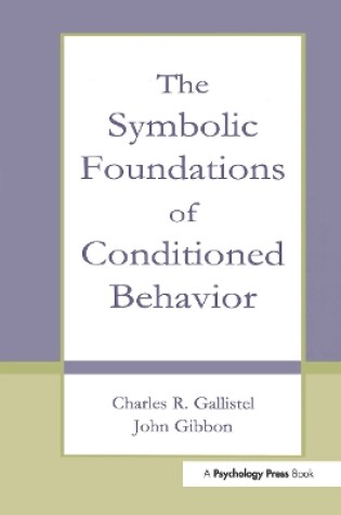 Cover of The Symbolic Foundations of Conditioned Behavior