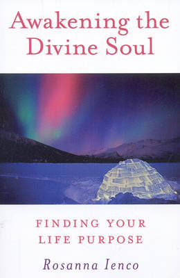 Cover of Awakening the Divine Soul - Finding Your Life Purpose