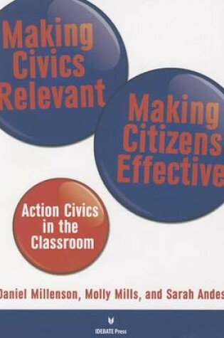 Cover of Making Civics Relevant, Making Citizens Effective