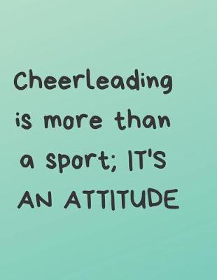 Book cover for Cheerleading Is More Than a Sport; It's an Attitude