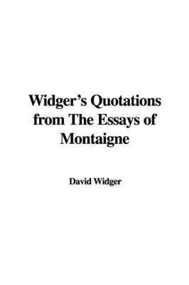 Book cover for Widger's Quotations from the Essays of Montaigne