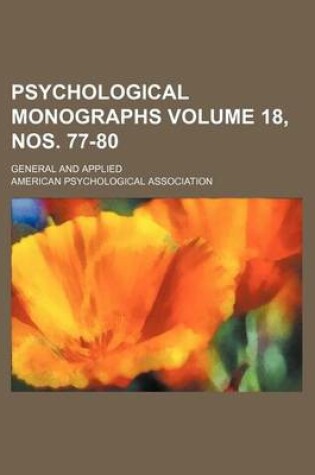 Cover of Psychological Monographs Volume 18, Nos. 77-80; General and Applied