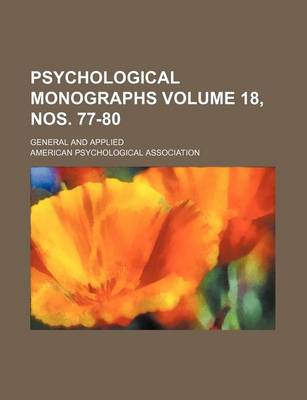 Book cover for Psychological Monographs Volume 18, Nos. 77-80; General and Applied