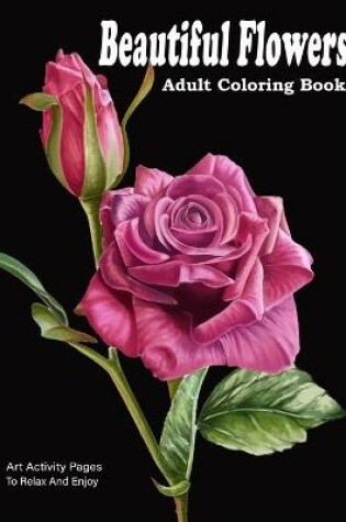 Cover of Beautiful Flowers Adult Coloring Book