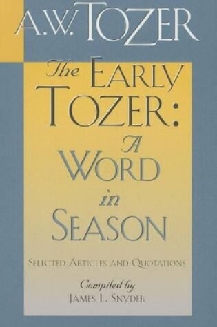 Cover of Early Tozer: A Word In Season, The