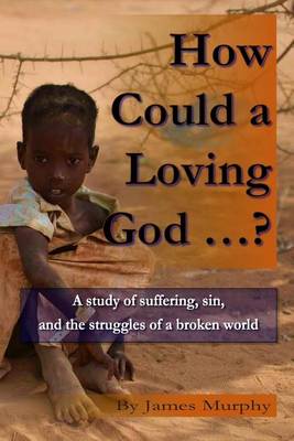 Book cover for How Could a Loving God ...?