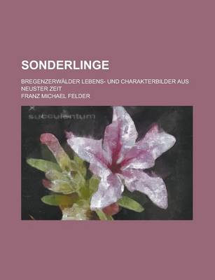 Book cover for Sonderlinge; Bregenzerwalder Lebens- Und Charakterbilder Aus Neuster Zeit