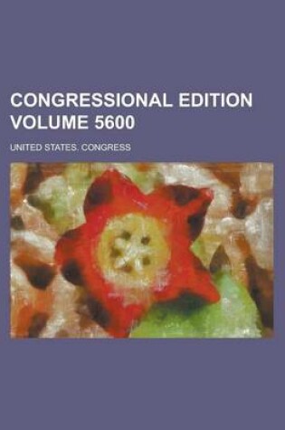 Cover of Congressional Edition Volume 5600