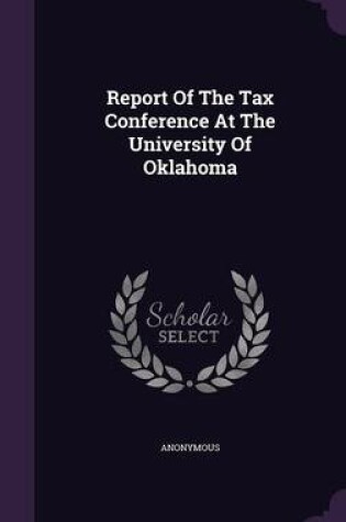 Cover of Report of the Tax Conference at the University of Oklahoma