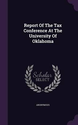 Book cover for Report of the Tax Conference at the University of Oklahoma