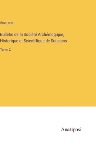 Cover of Bulletin de la Société Archéologique, Historique et Scientifique de Soissons