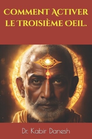 Cover of Comment Activer le Troisieme Oeil.