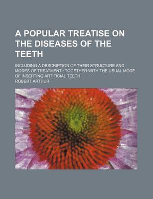 Book cover for A Popular Treatise on the Diseases of the Teeth; Including a Description of Their Structure and Modes of Treatment