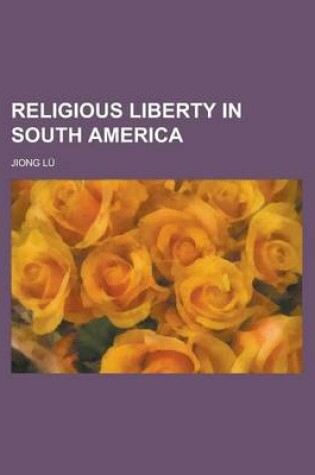 Cover of Religious Liberty in South America