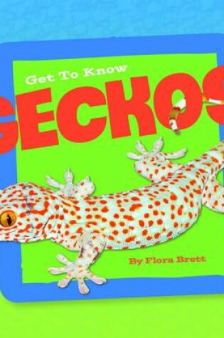 Cover of Get to Know Reptiles Get to Know Geckos