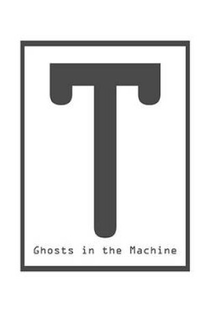 Cover of T: Ghosts in the Machine