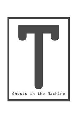 Book cover for T: Ghosts in the Machine