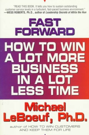 Cover of Fast-Forward: How to Win a Lot More Business in a Lot Less T: How to Win a Lot More Business in a Lot Less Time