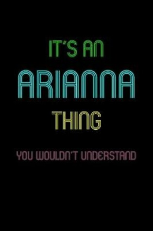 Cover of It's An Arianna Thing, You Wouldn't Understand