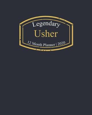 Book cover for Legendary Usher, 12 Month Planner 2020